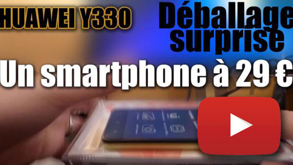 Huawei Y330- Déballage et Test