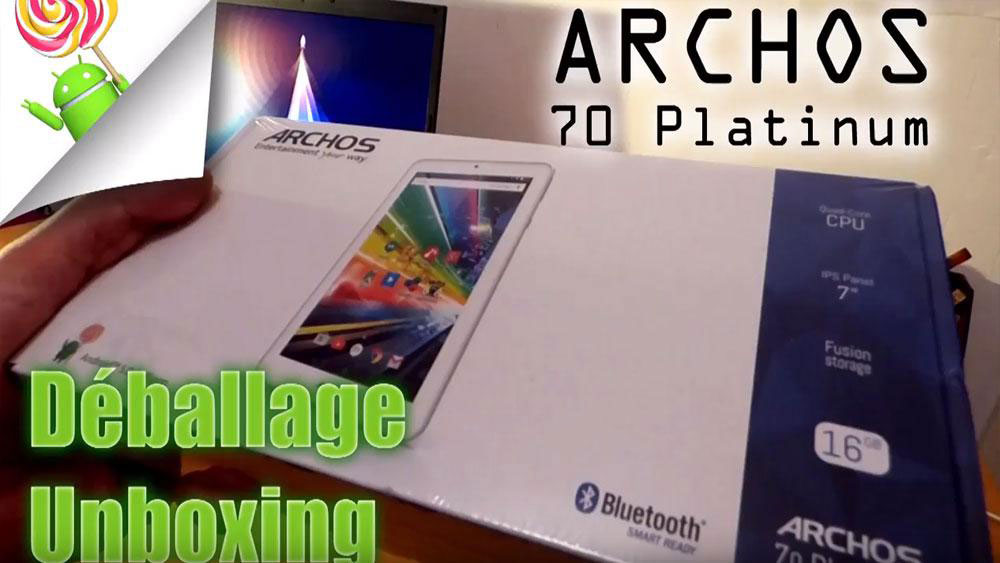 Archos 70 Platinum - Unboxing et test